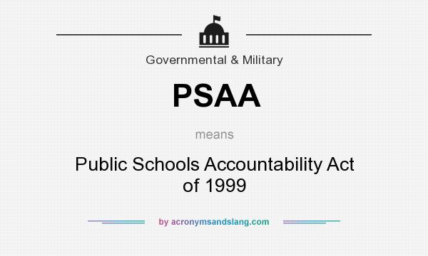 What does PSAA mean? It stands for Public Schools Accountability Act of 1999