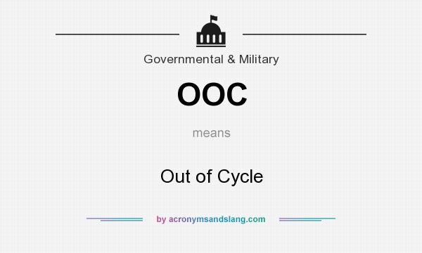 What does OOC mean? It stands for Out of Cycle
