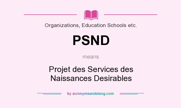 What does PSND mean? It stands for Projet des Services des Naissances Desirables