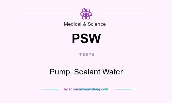 What does PSW mean? It stands for Pump, Sealant Water
