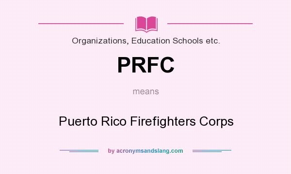 What does PRFC mean? It stands for Puerto Rico Firefighters Corps