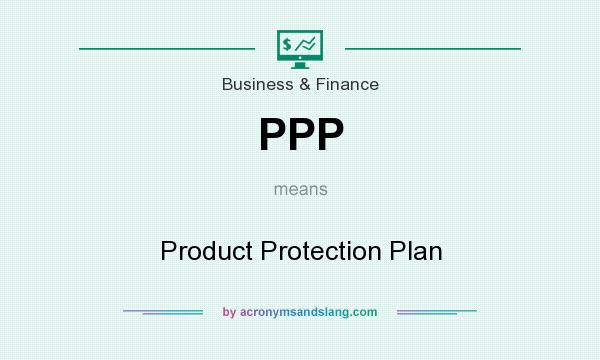 What does PPP mean? It stands for Product Protection Plan