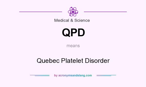 What does QPD mean? It stands for Quebec Platelet Disorder