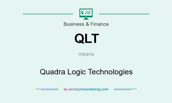 What does QLT mean? It stands for Quadra Logic Technologies