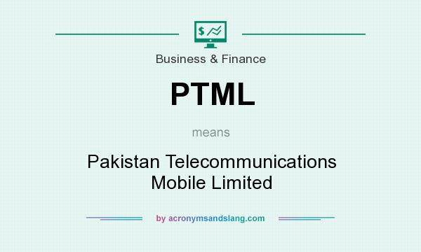 What does PTML mean? It stands for Pakistan Telecommunications Mobile Limited