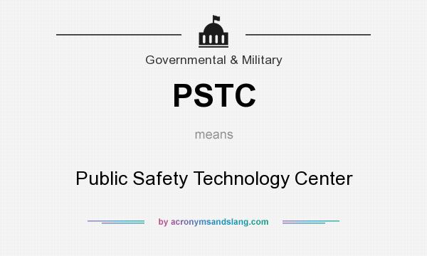 What does PSTC mean? It stands for Public Safety Technology Center