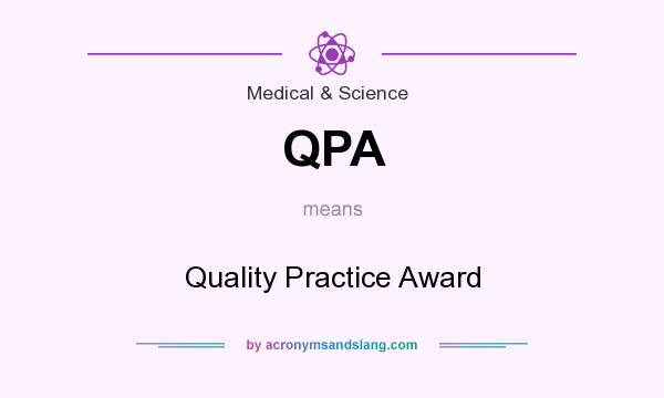 What does QPA mean? It stands for Quality Practice Award