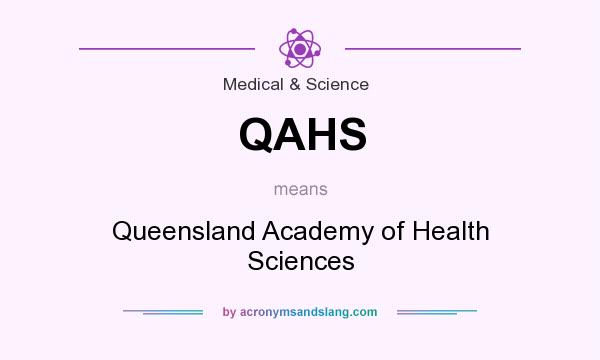 What does QAHS mean? It stands for Queensland Academy of Health Sciences