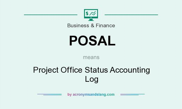 What does POSAL mean? It stands for Project Office Status Accounting Log