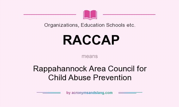 What does RACCAP mean? It stands for Rappahannock Area Council for Child Abuse Prevention