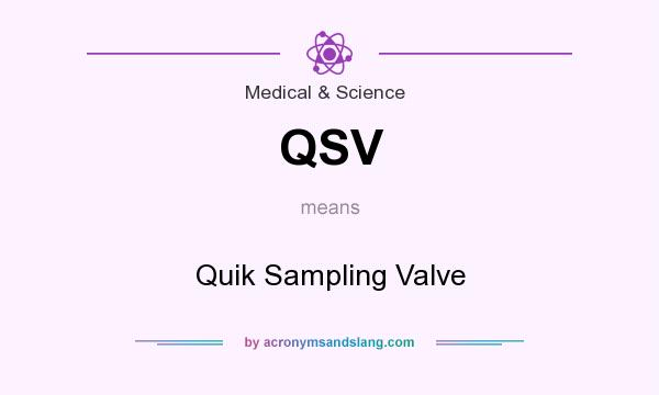 What does QSV mean? It stands for Quik Sampling Valve