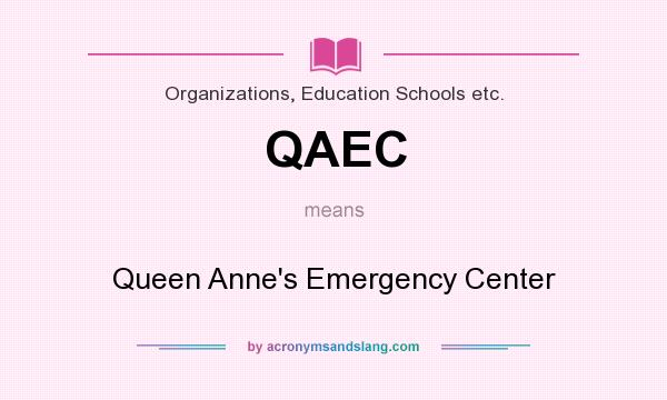 What does QAEC mean? It stands for Queen Anne`s Emergency Center
