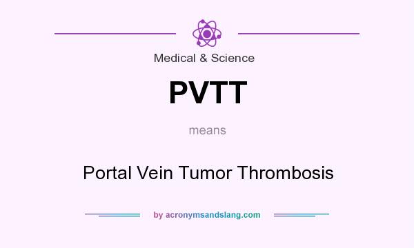 What does PVTT mean? It stands for Portal Vein Tumor Thrombosis