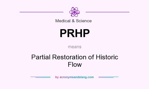 What does PRHP mean? It stands for Partial Restoration of Historic Flow