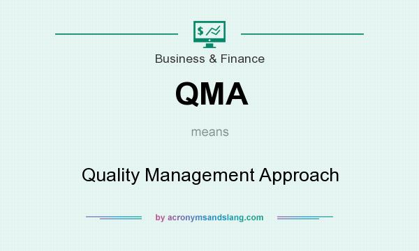 What does QMA mean? It stands for Quality Management Approach