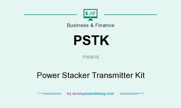 What does PSTK mean? It stands for Power Stacker Transmitter Kit