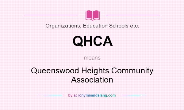 What does QHCA mean? It stands for Queenswood Heights Community Association