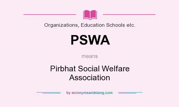 What does PSWA mean? It stands for Pirbhat Social Welfare Association