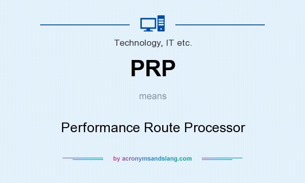 What does PRP mean? It stands for Performance Route Processor