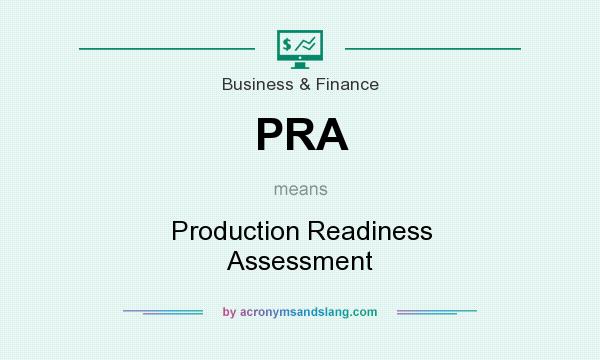 What does PRA mean? It stands for Production Readiness Assessment