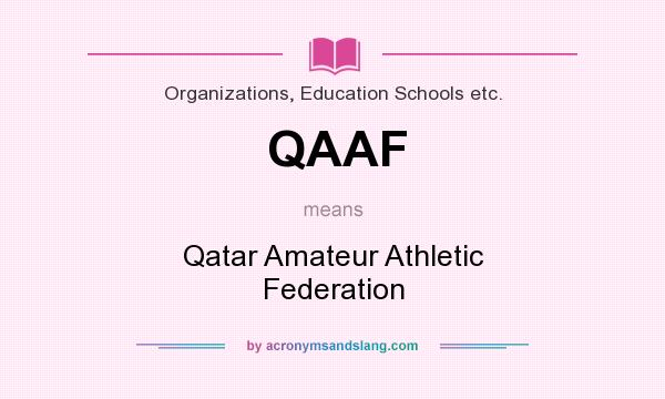 What does QAAF mean? It stands for Qatar Amateur Athletic Federation