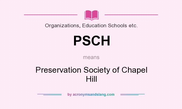 What does PSCH mean? It stands for Preservation Society of Chapel Hill