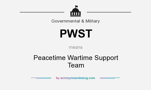 What does PWST mean? It stands for Peacetime Wartime Support Team
