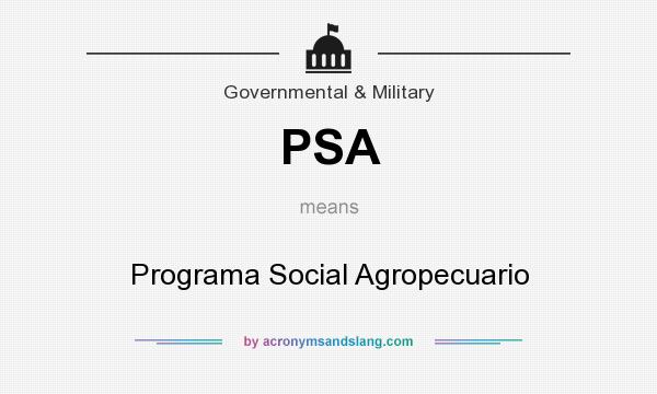 What does PSA mean? It stands for Programa Social Agropecuario