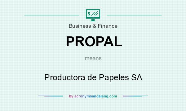 What does PROPAL mean? It stands for Productora de Papeles SA