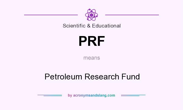 What does PRF mean? It stands for Petroleum Research Fund