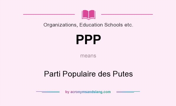 What does PPP mean? It stands for Parti Populaire des Putes