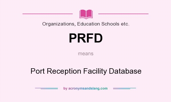 What does PRFD mean? It stands for Port Reception Facility Database