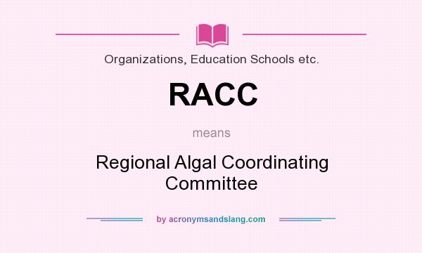 What does RACC mean? It stands for Regional Algal Coordinating Committee