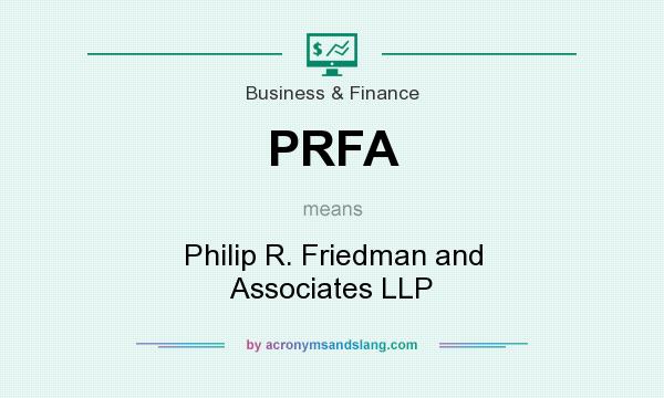 What does PRFA mean? It stands for Philip R. Friedman and Associates LLP