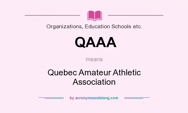 What does QAAA mean? It stands for Quebec Amateur Athletic Association