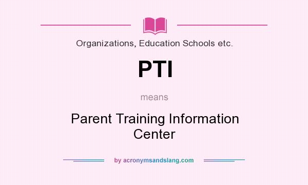What does PTI mean? It stands for Parent Training Information Center