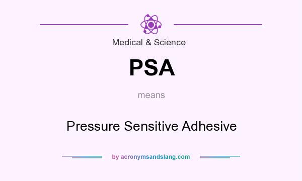 What does PSA mean? It stands for Pressure Sensitive Adhesive