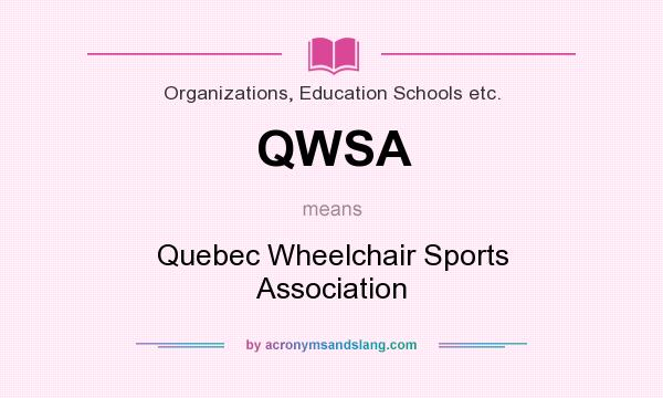 What does QWSA mean? It stands for Quebec Wheelchair Sports Association