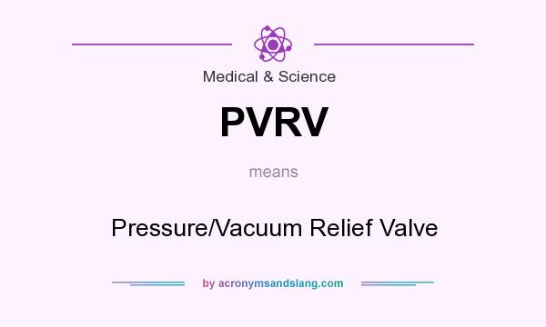 What does PVRV mean? It stands for Pressure/Vacuum Relief Valve