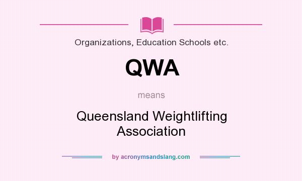 What does QWA mean? It stands for Queensland Weightlifting Association