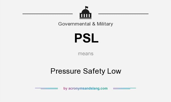 What does PSL mean? It stands for Pressure Safety Low