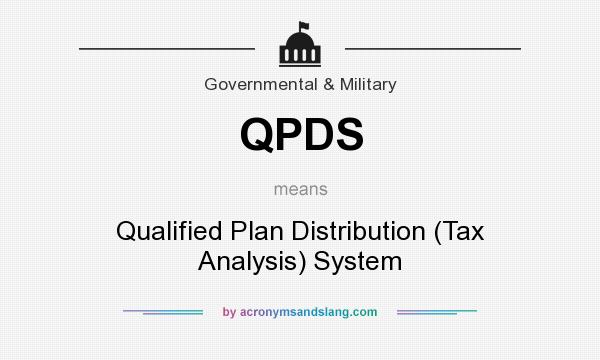 What does QPDS mean? It stands for Qualified Plan Distribution (Tax Analysis) System