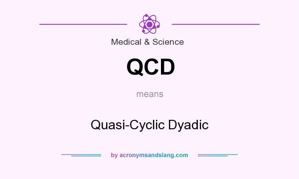 What does QCD mean? It stands for Quasi-Cyclic Dyadic