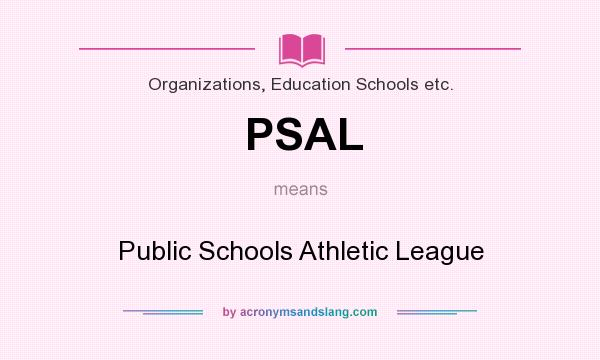 What does PSAL mean? It stands for Public Schools Athletic League