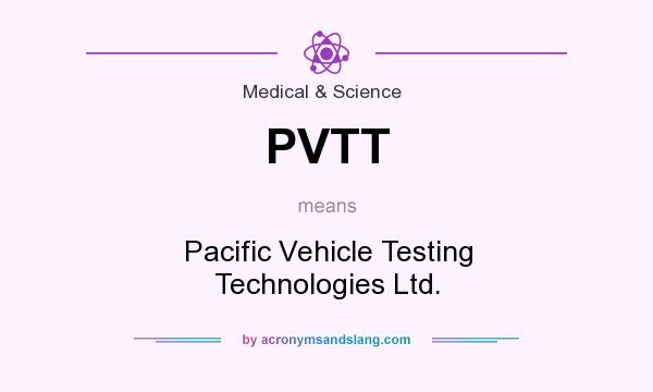 What does PVTT mean? It stands for Pacific Vehicle Testing Technologies Ltd.
