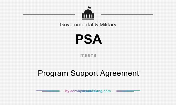 What does PSA mean? It stands for Program Support Agreement