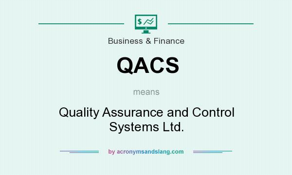 What does QACS mean? It stands for Quality Assurance and Control Systems Ltd.