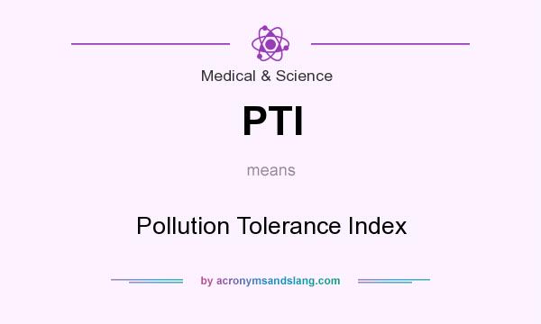 What does PTI mean? It stands for Pollution Tolerance Index