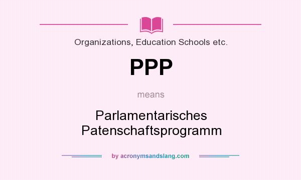 What does PPP mean? It stands for Parlamentarisches Patenschaftsprogramm