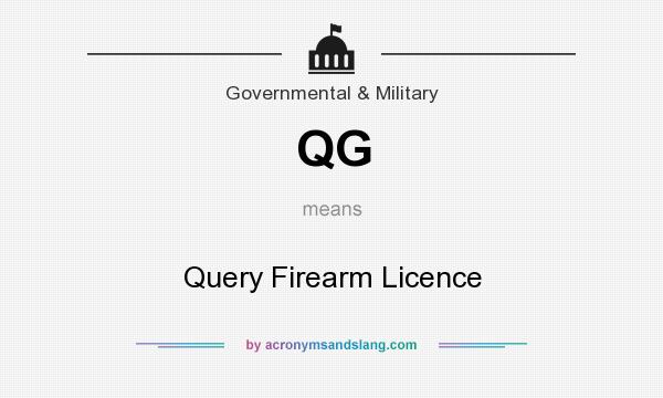 What does QG mean? It stands for Query Firearm Licence